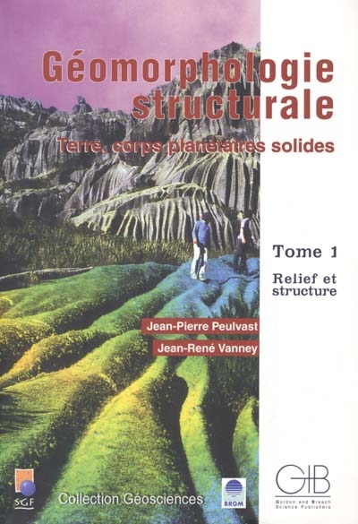 Géomorphologie structurale : Terre, corps planétaires solides. Vol. 1. Relief et structure