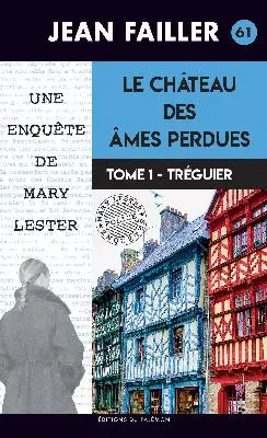 Une enquête de Mary Lester. Vol. 61. Le château des âmes perdues. Vol. 1. Tréguier