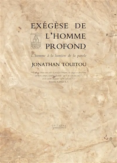 Exégèse de l'homme profond : l'homme à la lumière de la parole