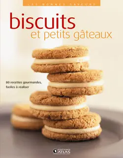 Biscuits et petits gâteaux : 80 recettes gourmandes, faciles à réaliser