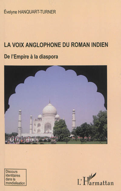 La voix anglophone du roman indien : de l'Empire à la diaspora