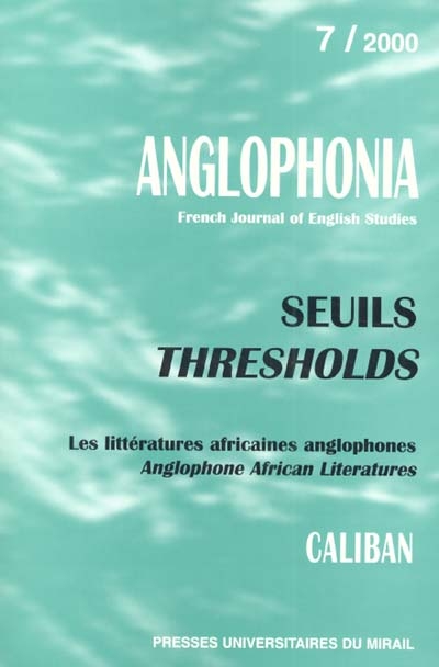 anglophonia, n° 7. seuils : les littératures africaines anglophones. thresholds : anglophone african literature