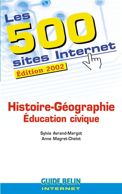 Les 500 sites Internet : histoire géographie, éducation civique