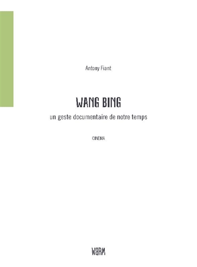 Wang Bing : un geste documentaire de notre temps