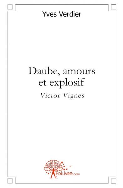 Daube, amours et explosif : Victor Vignes