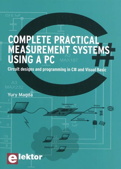 Complete practical measurements systems using a PC : circuit designs and programming in C dièse and Visual Basic
