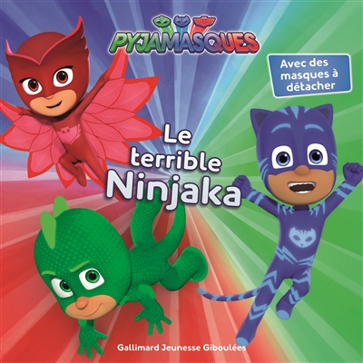 Pyjamasques. Vol. 1. Le terrible Ninjaka
