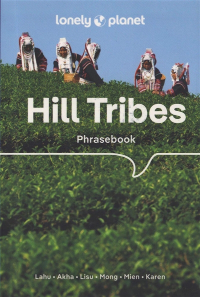 Hill tribes phrasebook : Lahu, Akha, Lisu, Mong, Mien, Karen
