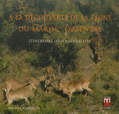 A la découverte de la faune du Maroc oriental : itinéraires d'un naturaliste