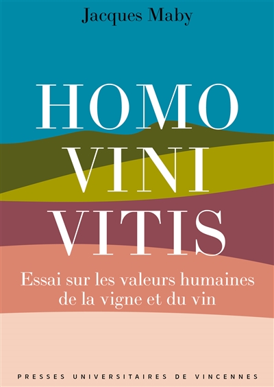 Homo vini vitis : essai sur les valeurs humaines de la vigne et du vin