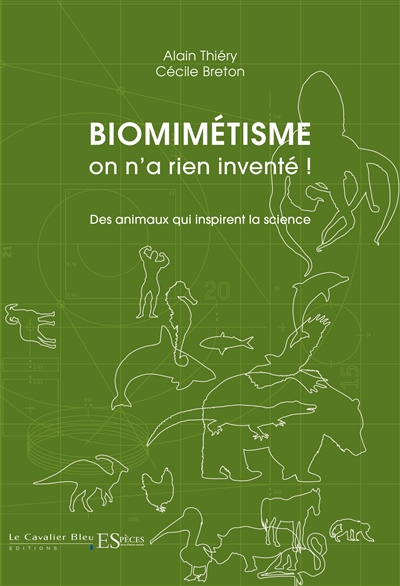 Biomimétisme : on n'a rien inventé ! : des animaux qui inspirent la science