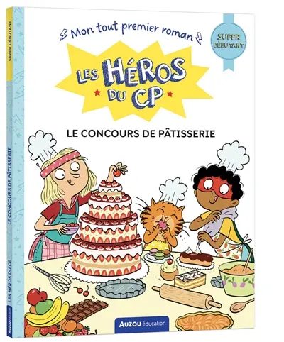 Les héros du CP. Le concours de pâtisserie : super débutant