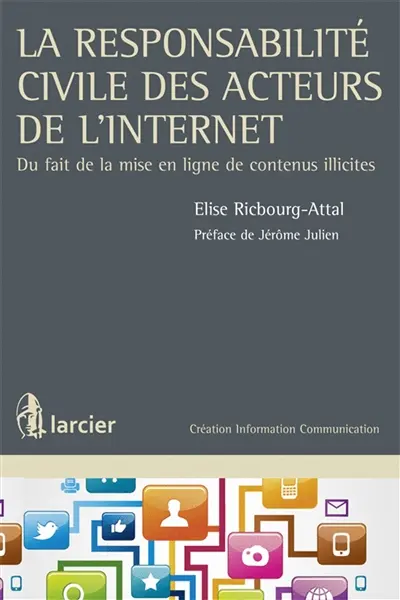 La responsabilité civile des acteurs de l'Internet : du fait de la mise en ligne de contenus illicites