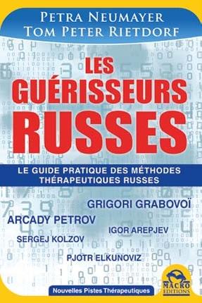 Les guérisseurs russes : le guide pratique des méthodes thérapeutiques russes