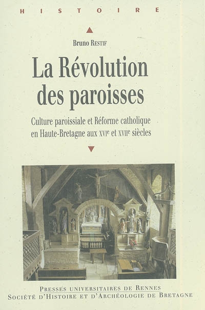 La révolution des paroisses : culture paroissiale et Réforme catholique en Haute-Bretagne aux XVIe et XVIIe siècles