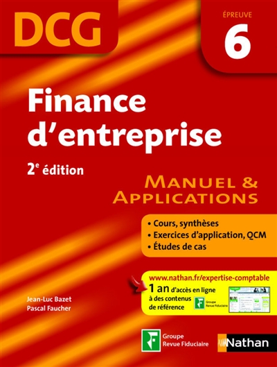 Finance d'entreprise, DCG, épreuve 6 : manuel & applications : cours, synthèses, exercices d'application, QCM, études de cas