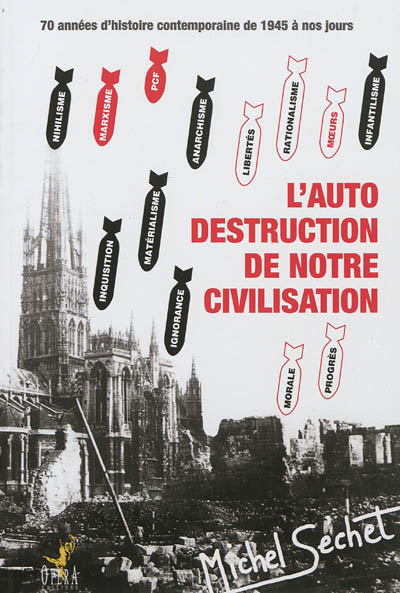 L'auto-destruction de notre civilisation gréco-chrétienne : 70 années d'histoire contemporaine de 1945 à nos jours