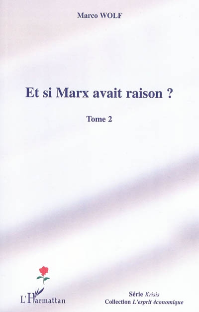 Et si Marx avait raison ?. Vol. 2