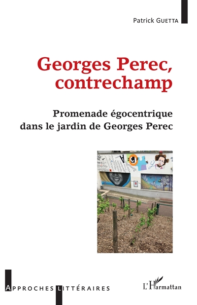 Georges Perec, contrechamp : promenade égocentrique dans le jardin de Georges Perec