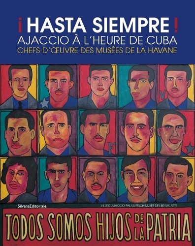 Hasta siempre ! : Ajaccio à l'heure de Cuba : chefs-d'oeuvre des musées de La Havane