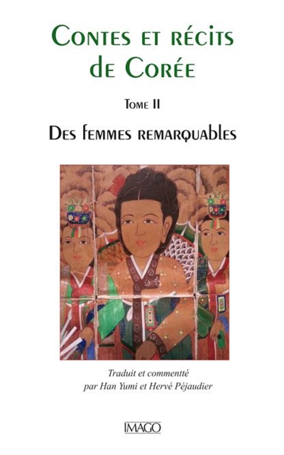 Contes et récits de Corée. Vol. 2. Des femmes remarquables