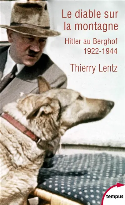 Le diable sur la montagne : Hitler au Berghof, 1922-1944 : excursion historique