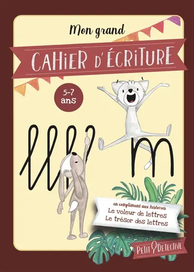 Petit détective. Mon grand cahier d'écriture : 5-7 ans