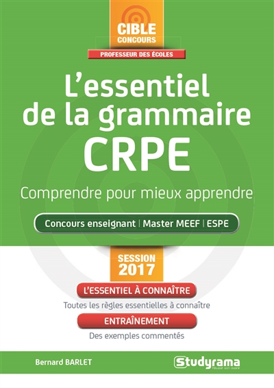 L'essentiel de la grammaire, CRPE : comprendre pour mieux apprendre : concours enseignant, master MEEF, ESPE, session 2017