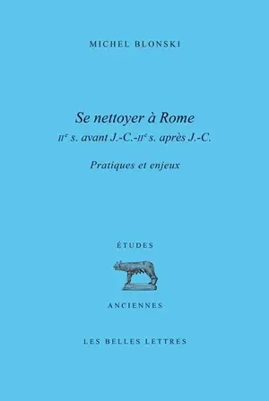 Se nettoyer à Rome : IIe siècle av. J.-C.-IIe siècle apr. J.-C. : pratiques et enjeux