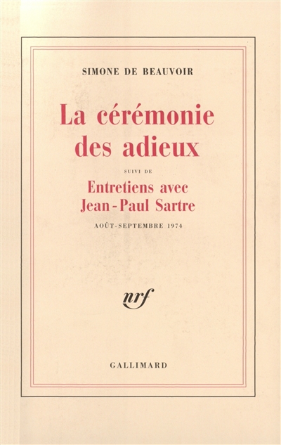 La cérémonie des adieux. Entretiens avec Jean-Paul Sartre, août-septembre 1974