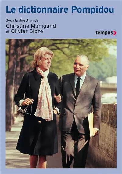 Le dictionnaire Pompidou : plus de cent auteurs, témoins et experts, racontent Georges Pompidou
