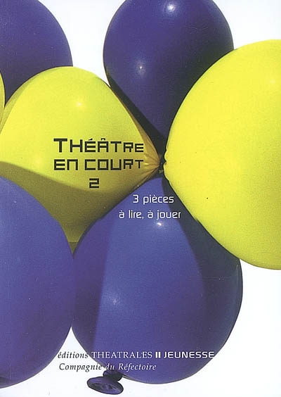 Théâtre en court. Vol. 2. 3 pièces à lire, à jouer : dans le cadre du projet Si j'étais grand, rêves et utopies d'une enfance d'aujourd'hui