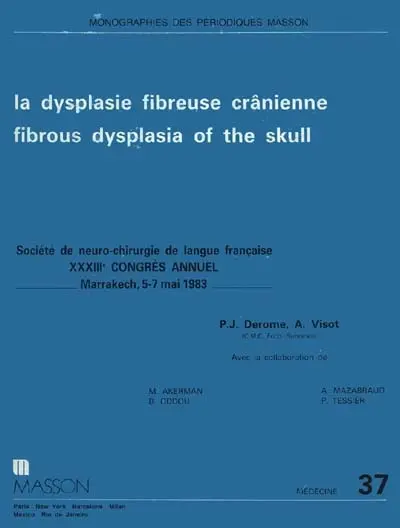 La Dysplasie fibreuse crânienne : Fibrous dysplasia of the skull. Rapports du 33e congrès, Marakech