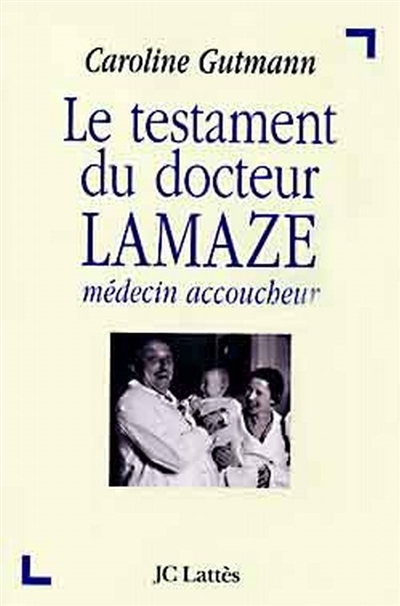 Le testament du docteur Lamaze : médecin accoucheur