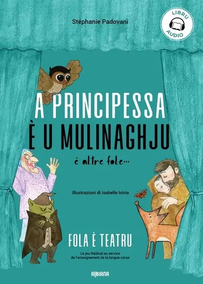 A principessa è u mulinaghju : è altre fole.... Fola è teatru : le jeu théâtral au service de l'enseignement de la langue corse