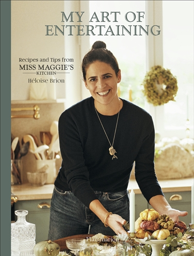 My art of entertaining : recipes and tips from miss Maggie's kitchen