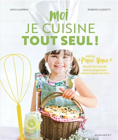 Moi je cuisine tout seul ! : spécial pique-nique : recettes faciles tout en images pour cuisiner à partir de 3 ans