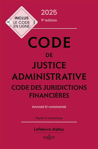 Code de justice administrative 2025 : code des juridictions financières : annoté & commenté