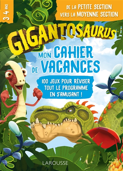 mon cahier de vacances gigantosaurus : de la petite section vers la moyenne section, 3-4 ans : 100 jeux pour réviser tout le programme en s'amusant !