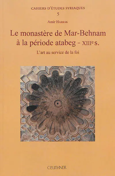 Le monastère de Mar-Behnam à la période atabeg, XIIIe siècle : l'art au service de la foi