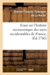 Essai sur l'histoire oeconomique des mers occidentables de France , (Ed.1760)