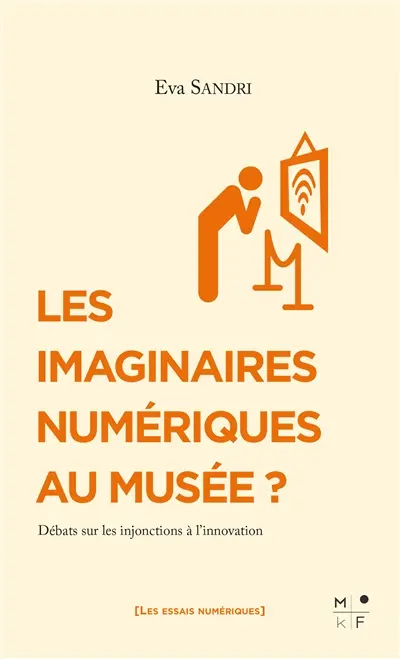 Les imaginaires numériques au musée ? : débats sur les injonctions à l'innovation