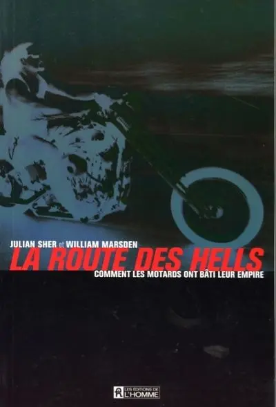 La route des Hells : comment les motards ont bâti leur empire