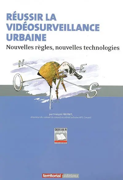 Réussir la vidéosurveillance urbaine : nouvelles règles, nouvelles technologies