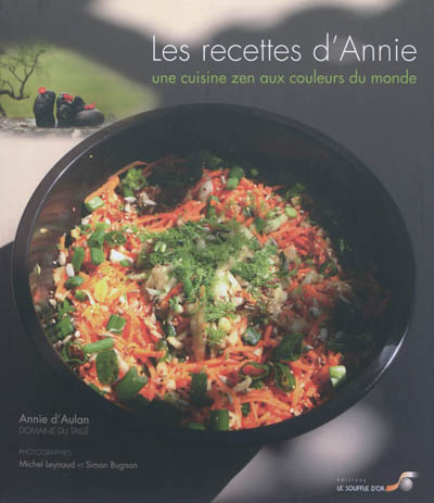 Les recettes d'Annie : une cuisine zen aux couleurs du monde