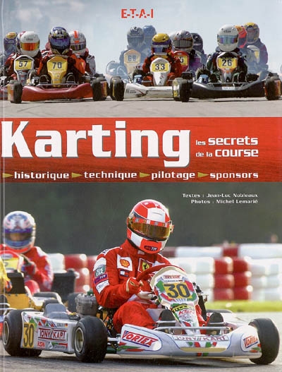 Karting, les secrets de la course : historique, technique, pilotage, sponsors