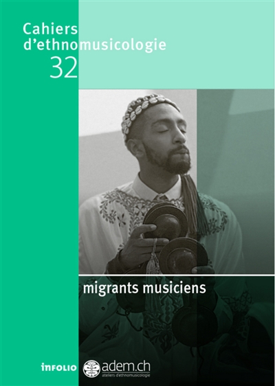 Cahiers d'ethnomusicologie, n° 32. Migrants musiciens