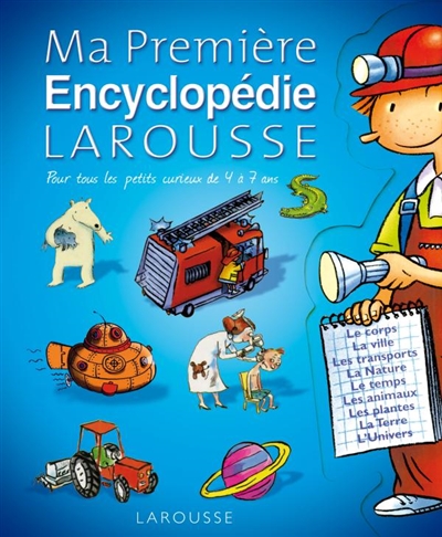 Ma première encyclopédie Larousse : l'encyclopédie des 4-7 ans