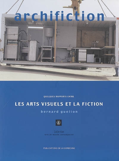 Archifiction : quelques rapports entre les arts visuels et la fiction
