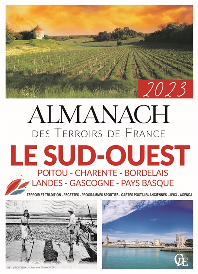 Almanach le Sud-Ouest 2023 : Poitou, Charente, Bordelais, Landes, Gascogne, Pays basque : terroir et tradition, recettes, programmes sportifs, cartes postales anciennes, jeux, agenda